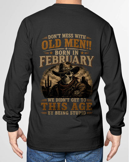 FEBRUARY SHIRT, WE DON'T GET TO THIS AGE BY BEING STUPID - SNOW MALE02 (SKU2607-233-02)