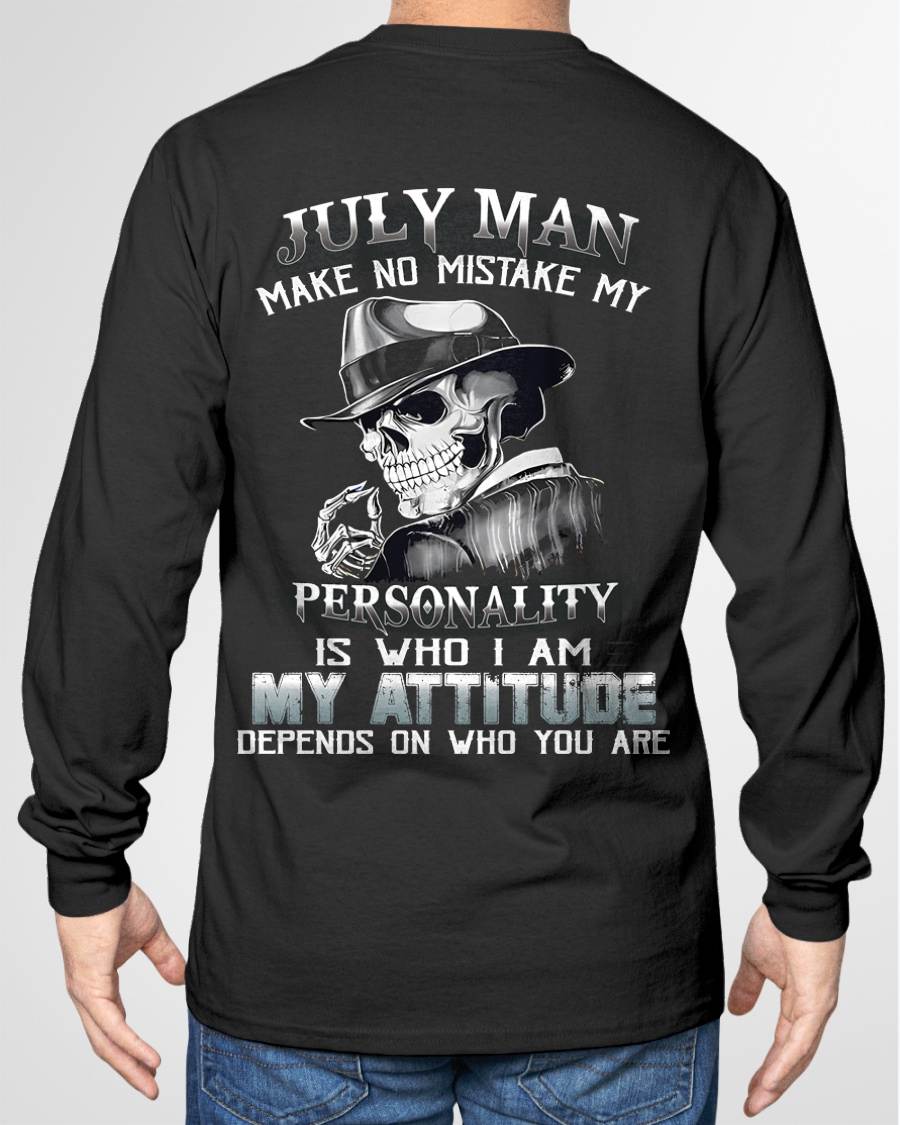 JULY, MAN MAKE NO MISTAKE MY PERSONALITY IS WHO I AM-MALE SNOW07 (SKU10-17-07)