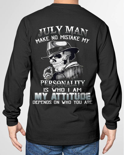 JULY, MAN MAKE NO MISTAKE MY PERSONALITY IS WHO I AM-MALE SNOW07 (SKU10-17-07)