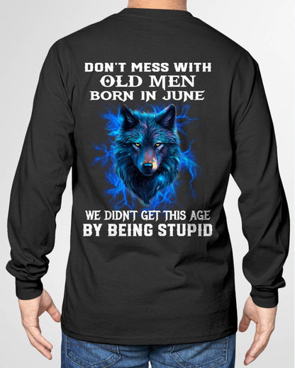 JUNE SHIRT, WE DON'T GET TO THIS AGE BY BEING STUPID - SNOW MALE06 (SKU2604-300-06)