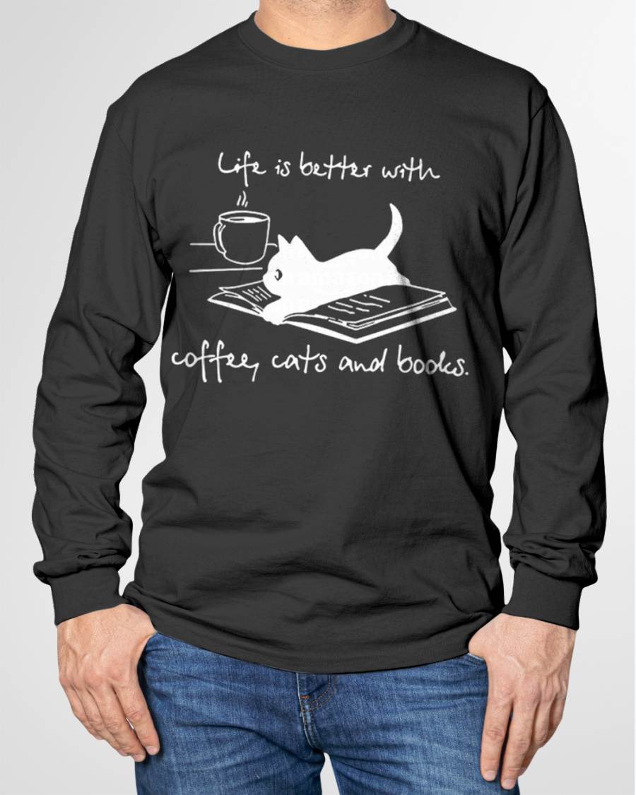 Life Is Better with Coffee Cats And Books - Cat Lover funny T-Shirt
