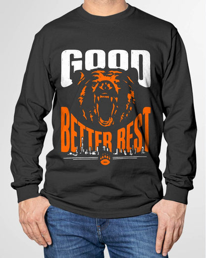 Good Better Best Shirt Chicago Good Better Best Men Women T-Shirt