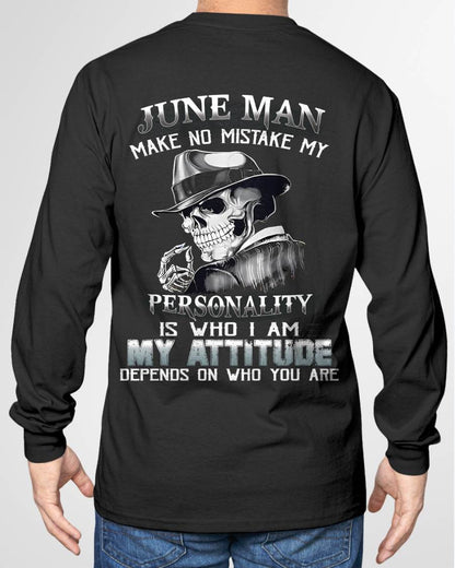 JUNE, MAN MAKE NO MISTAKE MY PERSONALITY IS WHO I AM-MALE SNOW06 (SKU10-17-06)