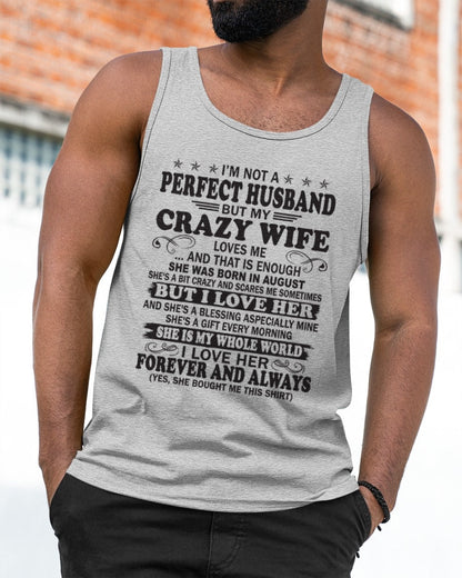 I'm Not A Pefect Husband But My Crazy Wife Loves Me T-Shirt – Birthday Gift From August Wife / Woman - snow08 (SKU12-243-08)