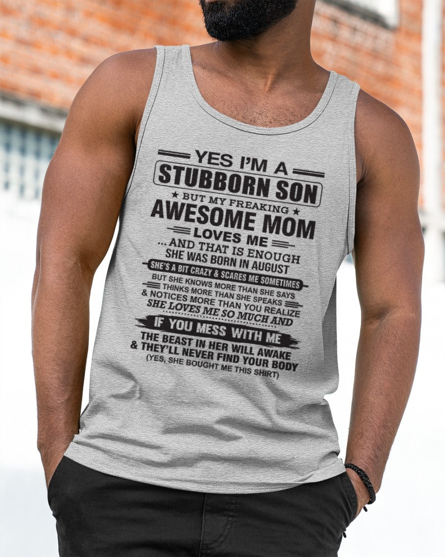 Yes I’m A Stubborn Son T-Shirt – Birthday Gift From August Mom / Woman - snow08 (SKU10-145-08)