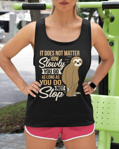 It Does Not Matter How Slow You Go Funny Quote Sloth Day Tee T-Shirt