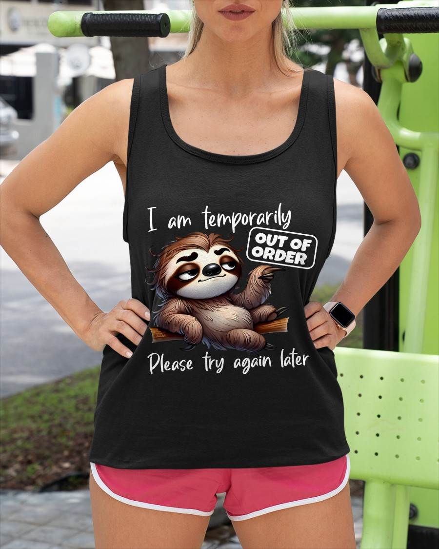 I Am Temporarily Out Of Order Please Try Again Later Sloth T-Shirt (SKU26T-01-18)
