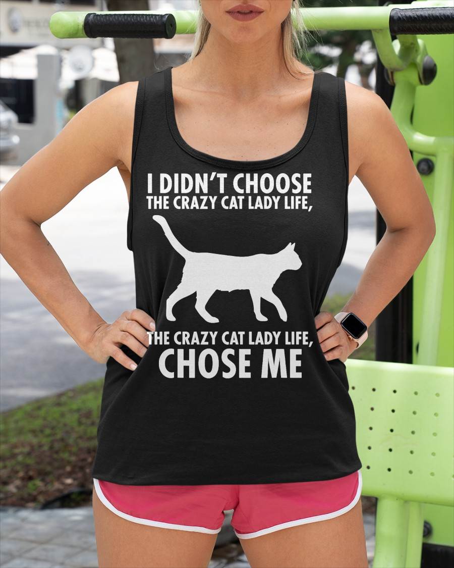 I Didn't Choose The Crazy cat Lady Live T-Shirt