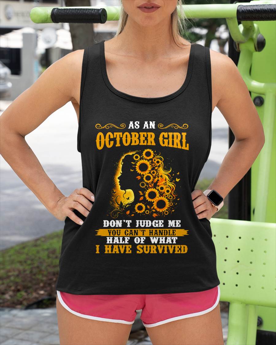 OCTOBER SHIRT, YOU CAN'T HANDLE HALF OF WHAT I HAVE SURVIVED - SNOW10 (SKU2606-324-10)