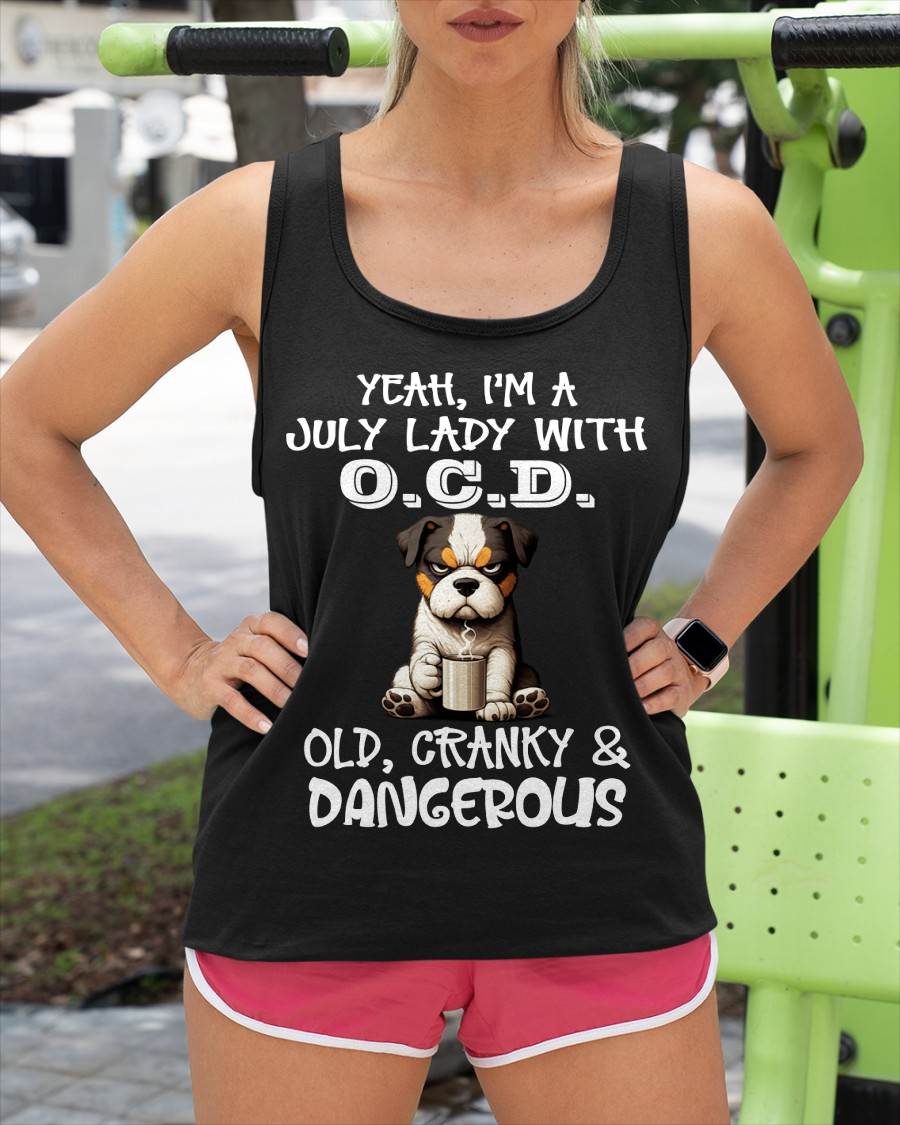 JULY SHIRT I'M A JULY LADY WITH OCD - SNOW07 (SKU2605-206-07)