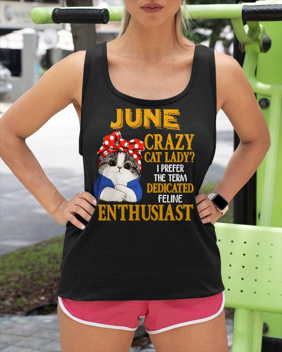 JUNE SHIRT, I PREFER THE TERM DEDICATED FELINE ENTHUSIAST - SNOW06 (SKU2607-315-06)