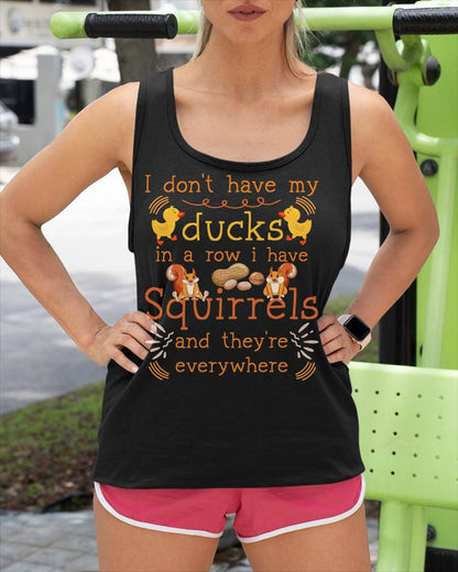 Funny I Don't Have My Ducks in a Row I Have Squirrels T-Shirt