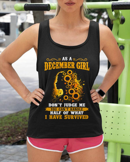 DECEMBER SHIRT, YOU CAN'T HANDLE HALF OF WHAT I HAVE SURVIVED - SNOW12 (SKU2606-324-12)