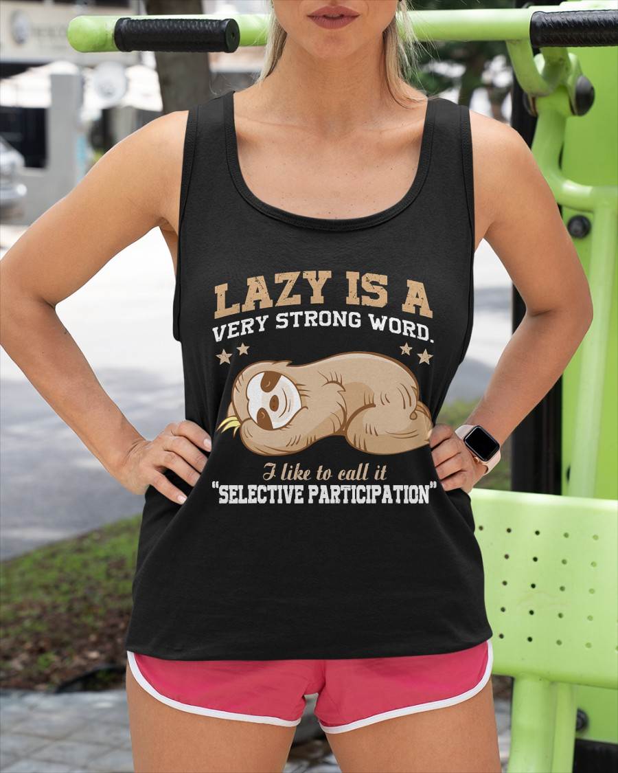 Lazy is A Very Strong Word Sloth Gift T-Shirt for Men Woman T-Shirt