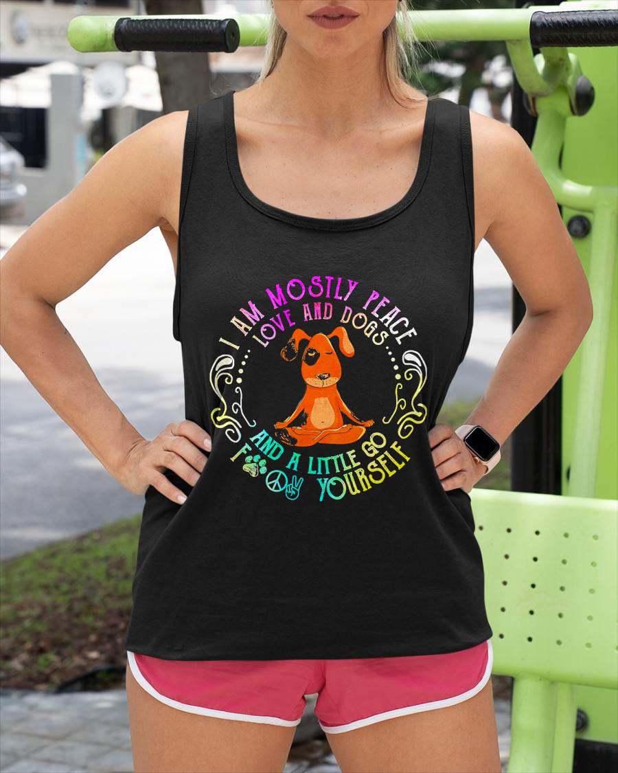 Lovely Dog Saying I Am Mostly Peace Love and Dogs Funny Yoga T-Shirt (SKU-SNOW-06)