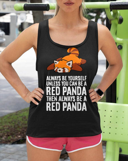 Red Panda Always Be Yourself Unless You Can Be A Red Panda T-Shirt
