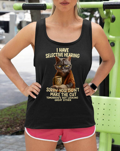 Cat Have Selective Hearing You Didnt Make Cut Funny T-Shirt