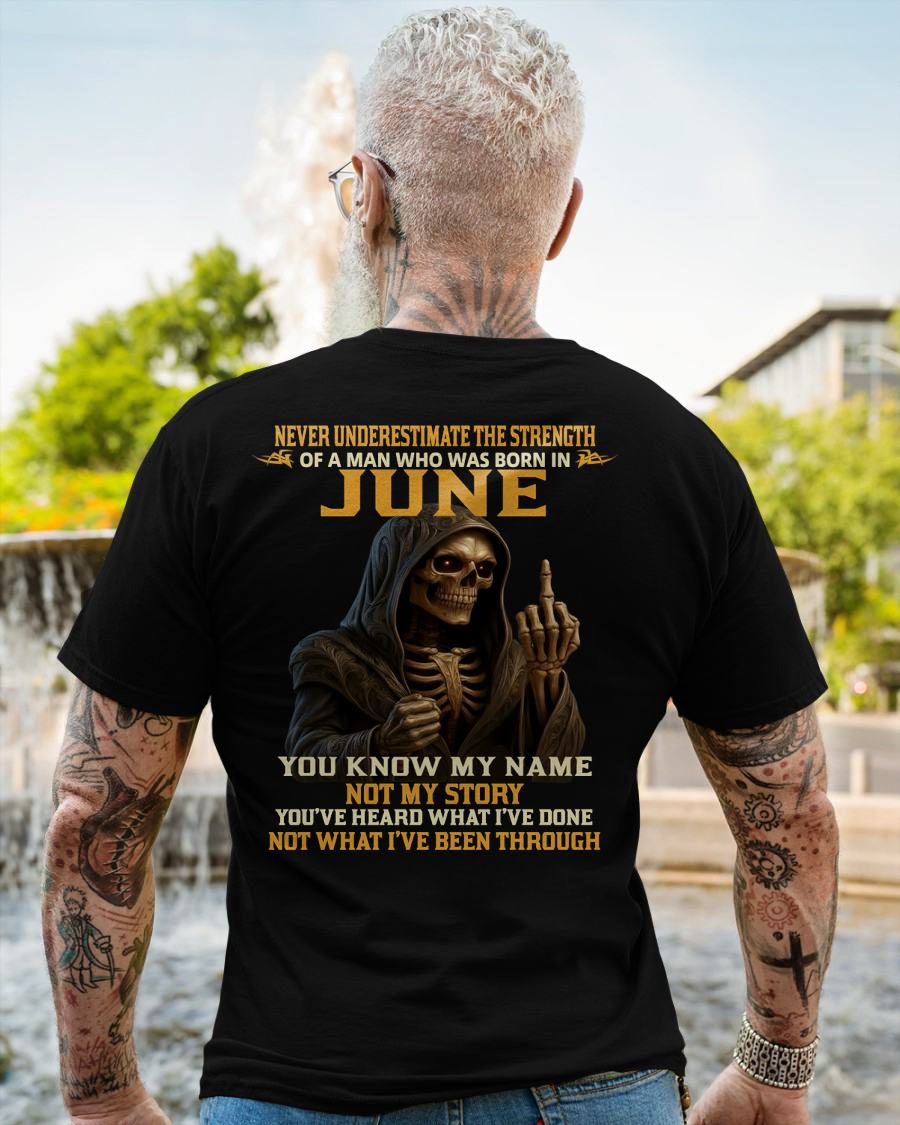 JUNE - NEVER UNDERESTIMATE - BIRTHDAY T-SHIRT FOR MEN - SNOW06 (SKU26T-01-06-06)
