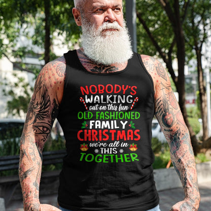 Christmas Shirt, Nobody's Walking Out On This Fun Old Family T-Shirt - Christmas Unisex T-Shirt/Hoodie/Sweatshirt - SNOW00