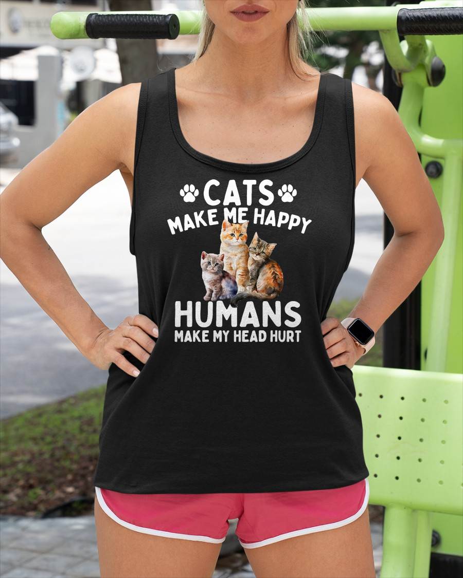 Cats Make Me Happy Humans Make My Head Hurt - Cat Lover T-Shirt