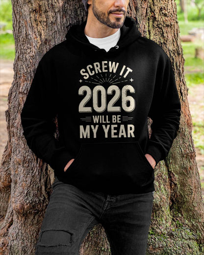 Screw It 2026 Will Be My Year - UNISEX T-SHIRT - SNOW00 (SKU2026-NEW-YEAR-02)