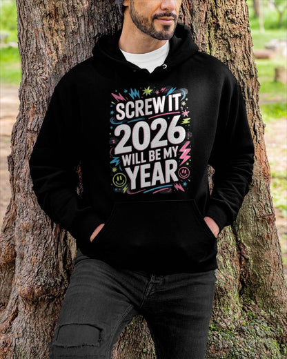 Screw It 2026 Will Be My Year - UNISEX T-SHIRT - SNOW00 (SKU2026-NEW-YEAR-08)