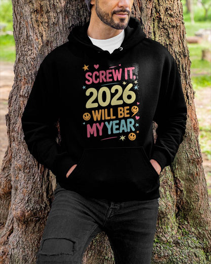 Screw It 2026 Will Be My Year - UNISEX T-SHIRT - SNOW00 (SKU2026-NEW-YEAR-09)