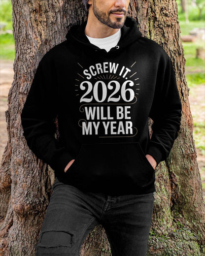 Screw It 2026 Will Be My Year - UNISEX T-SHIRT - SNOW00 (SKU2026-NEW-YEAR-03)