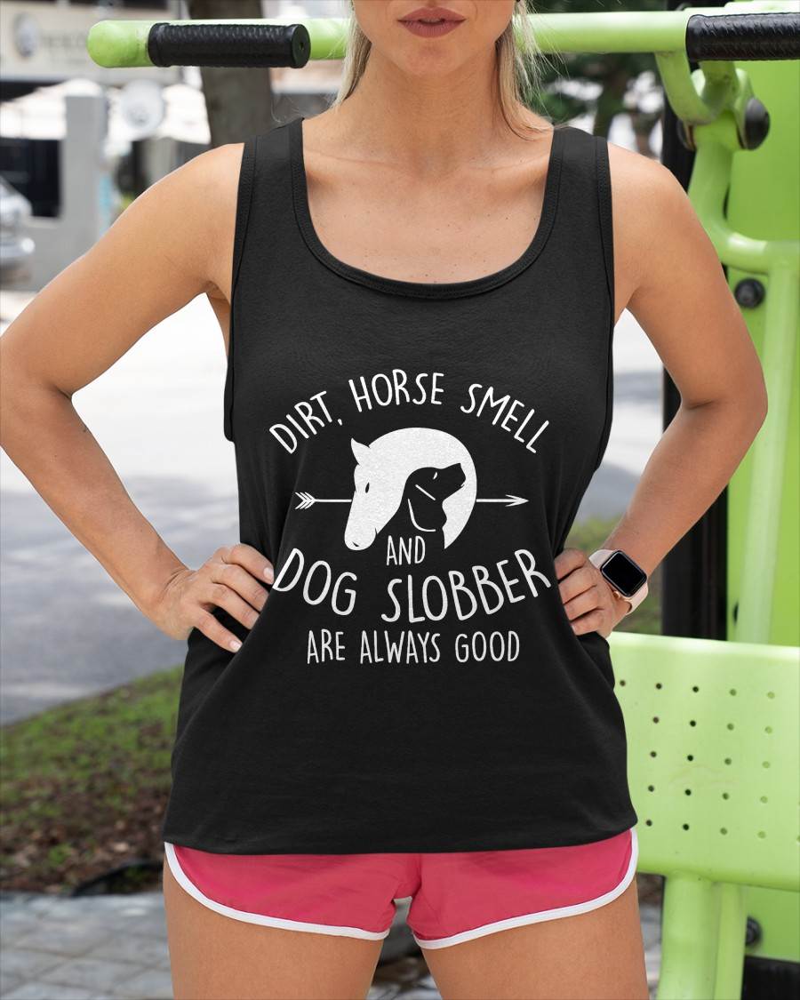 Dirt, Horse Smell & Dog Slobber Horse Lover T-Shirt
