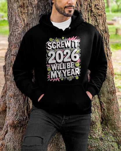 Screw It 2026 Will Be My Year - UNISEX T-SHIRT - SNOW00 (SKU2026-NEW-YEAR-11)
