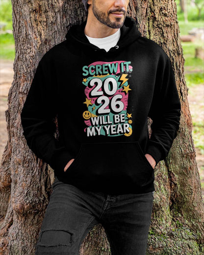 Screw It 2026 Will Be My Year - UNISEX T-SHIRT - SNOW00 (SKU2026-NEW-YEAR-06)
