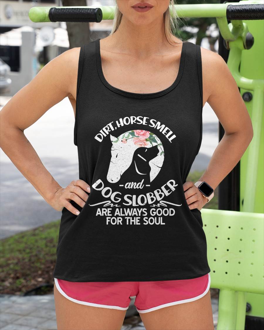 Dirt Horse Smell and Dog Slobber Horse Lovers T-Shirt