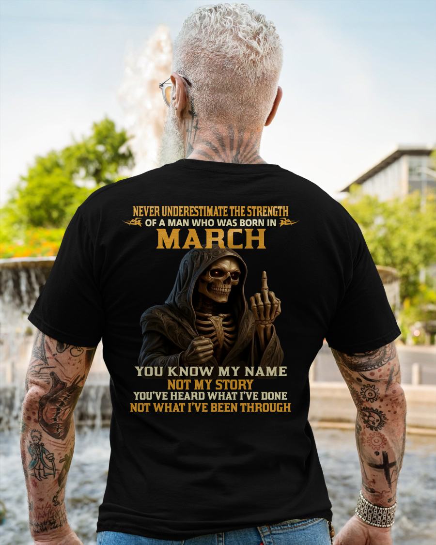 MARCH -  NEVER UNDERESTIMATE - BIRTHDAY T-SHIRT FOR MEN - SNOW03 (SKU26T-01-06-03)