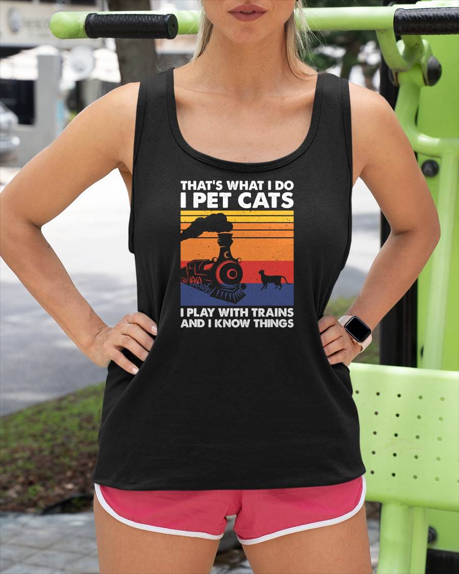 That's What I Do I Pet Cats I Play With Trains, Model Train T-Shirt