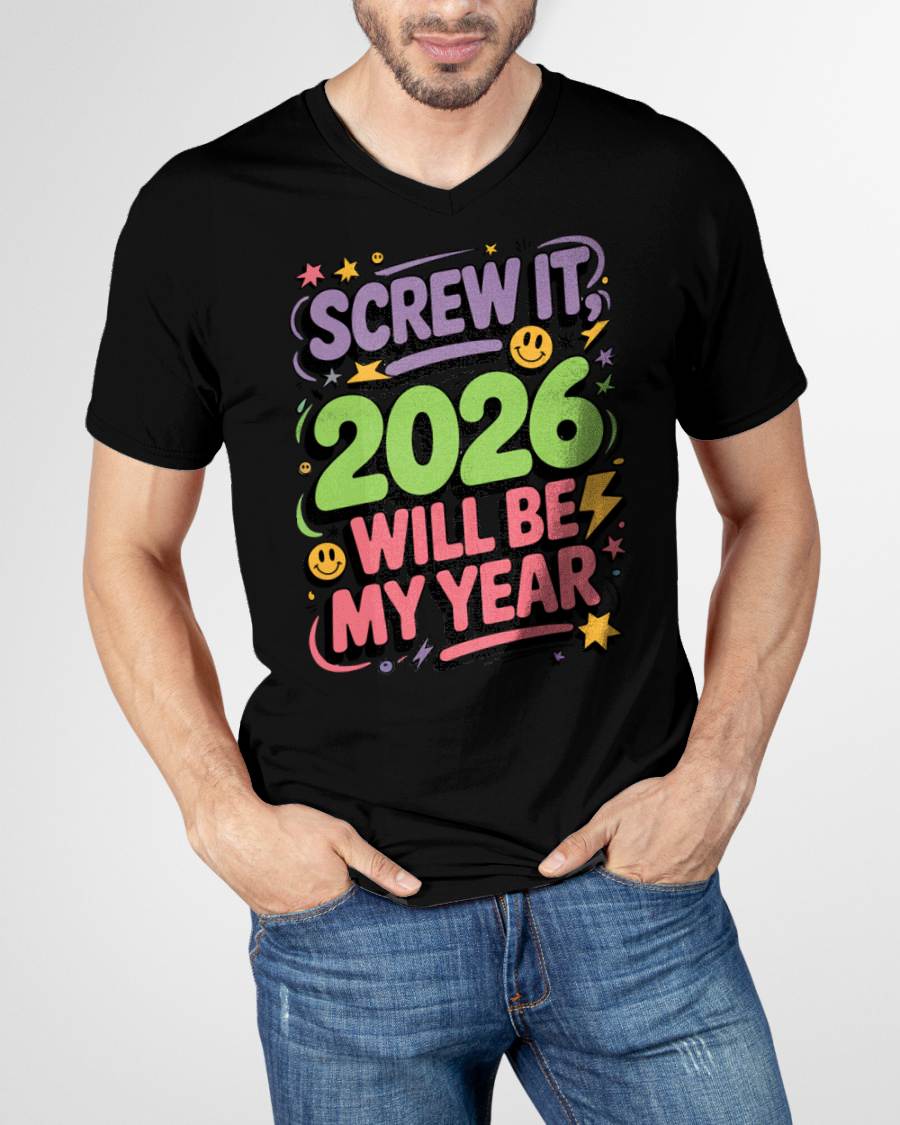 Screw It 2026 Will Be My Year - UNISEX T-SHIRT - SNOW00 (SKU2026-NEW-YEAR-05)