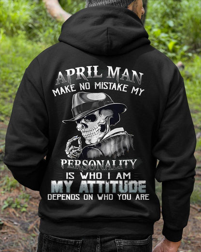 APRIL, MAN MAKE NO MISTAKE MY PERSONALITY IS WHO I AM-MALE SNOW04 (SKU10-17-04)