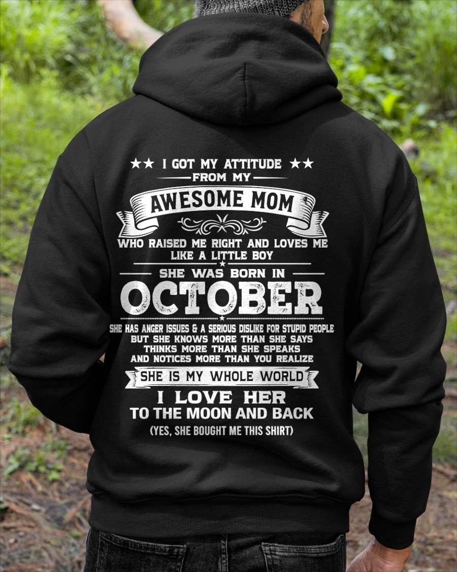 OCTOBER, I GOT MY ATTITUDE FROM MY AWESOME MOM - GIFT T SHIRT FROM MOM FOR SON - SNOW10 (SKU2605-34-10)