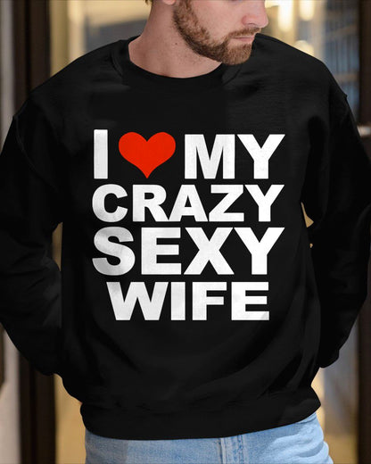 I LOVE MY CRAZY SEXY WIFE - PERFECT GIFT FOR YOUR HUSBAND - SNOW00 (SKU12-296)