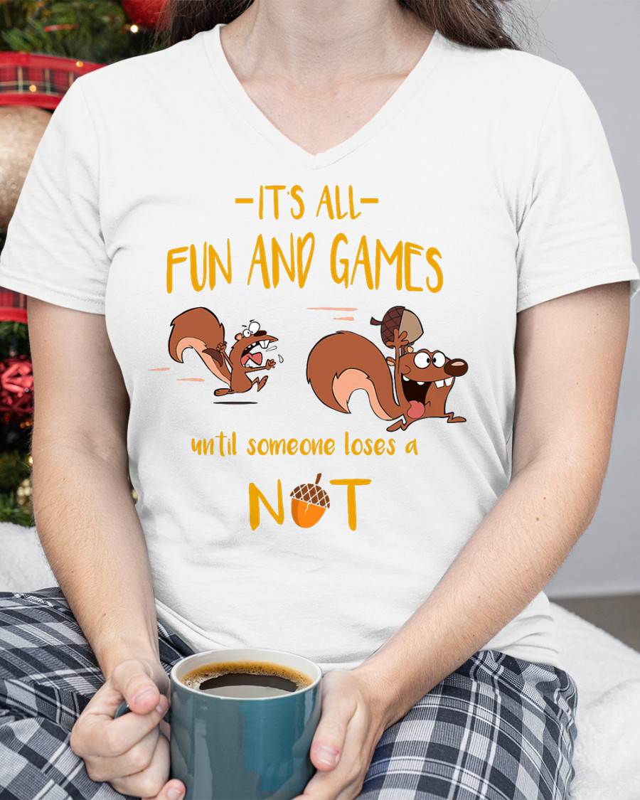 It's All Fun And Games Until Someone Loses A Nut T-Shirt
