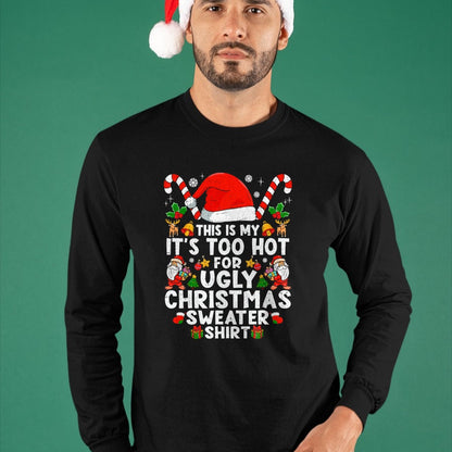 This Is My It's Too Hot For Ugly Christmas Sweaters T-Shirt - Christmas Unisex T-Shirt/Hoodie/Sweatshirt - SNOW00
