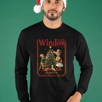 From The Windows To The Walls I'm About To Deck These Halls Sweatshirt - Christmas Unisex T-Shirt/Hoodie/Sweatshirt - SNOW00