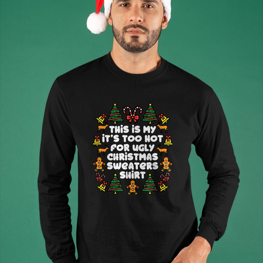Too Hot Ugly Christmas Sweaters Funny Xmas Men Women Family T-Shirt - Christmas Unisex T-Shirt/Hoodie/Sweatshirt - SNOW00