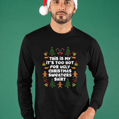 Too Hot Ugly Christmas Sweaters Funny Xmas Men Women Family T-Shirt - Christmas Unisex T-Shirt/Hoodie/Sweatshirt - SNOW00