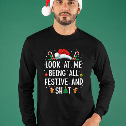 Look at Me Being All Festive and Shit Funny Christmas T-Shirt - Christmas Unisex T-Shirt/Hoodie/Sweatshirt - SNOW00