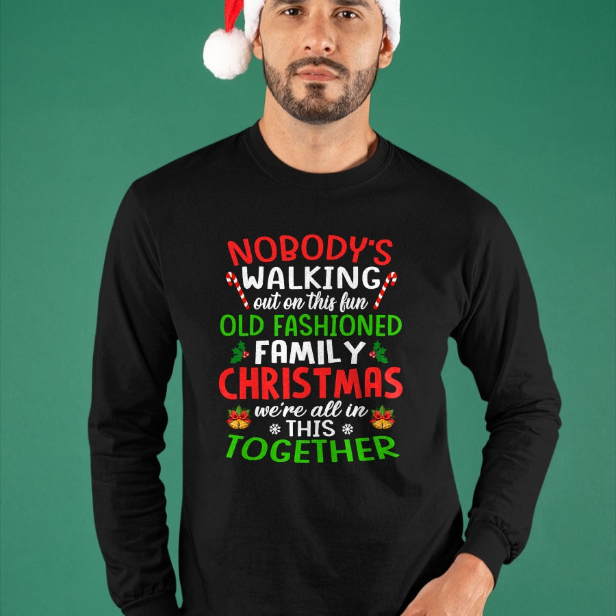 Christmas Shirt, Nobody's Walking Out On This Fun Old Family T-Shirt - Christmas Unisex T-Shirt/Hoodie/Sweatshirt - SNOW00