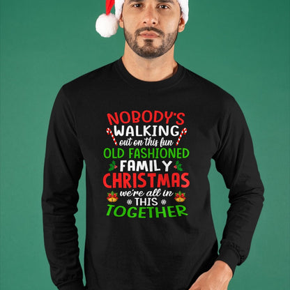 Christmas Shirt, Nobody's Walking Out On This Fun Old Family T-Shirt - Christmas Unisex T-Shirt/Hoodie/Sweatshirt - SNOW00
