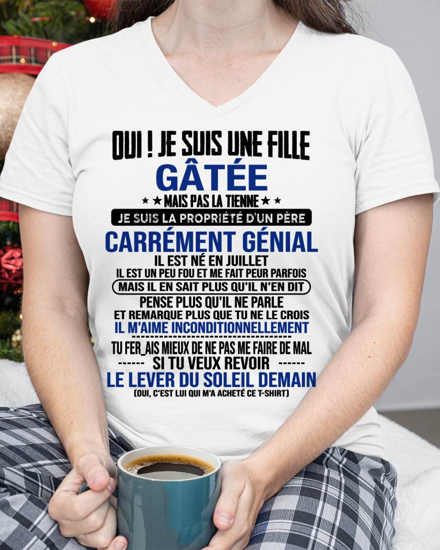 JUILLET, OUI ! JE SUIS UNE FILLE GÂTÉE - GIFT T SHIRT FROM DAD TO DAUGHTER - SNOW FR07 (SKU2606-246-07)