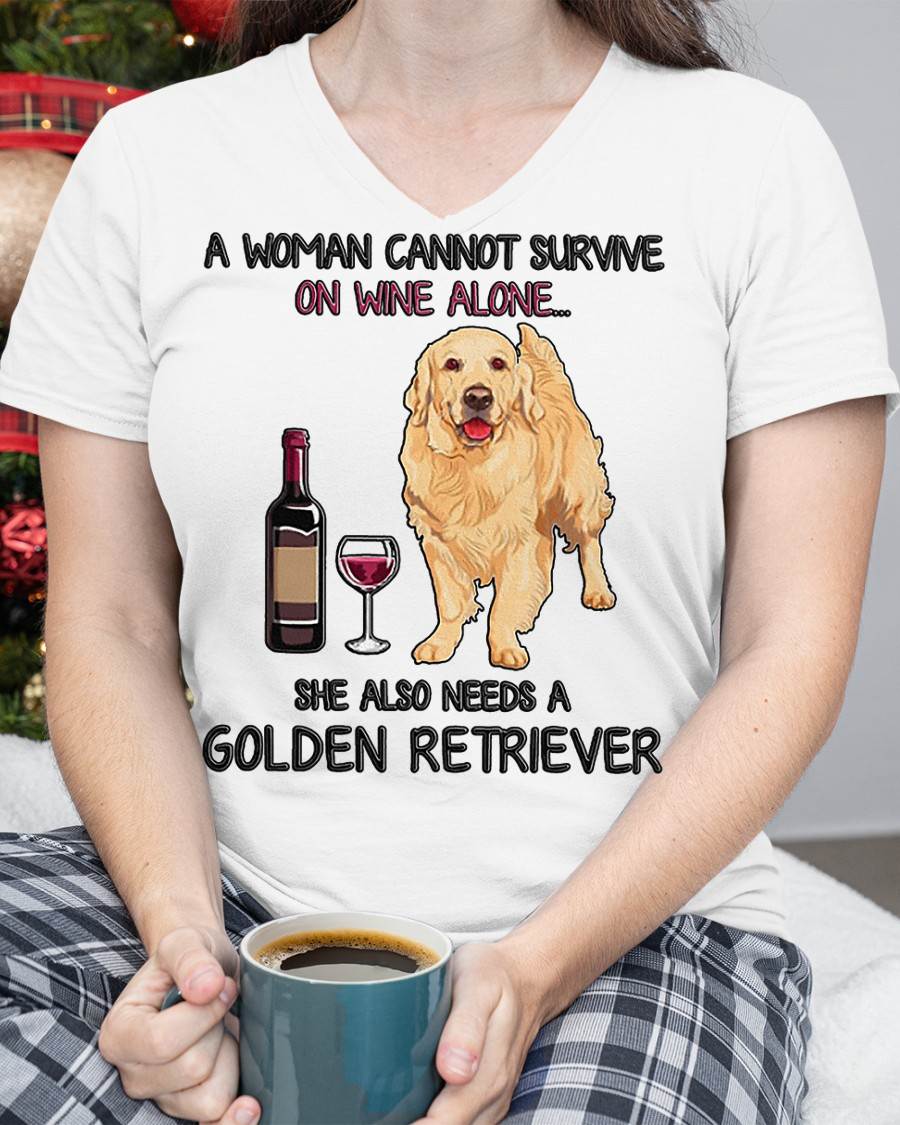 A Woman Cannot Survive On Wine Alone Golden Retriever Dogs Lovers T-Shirt