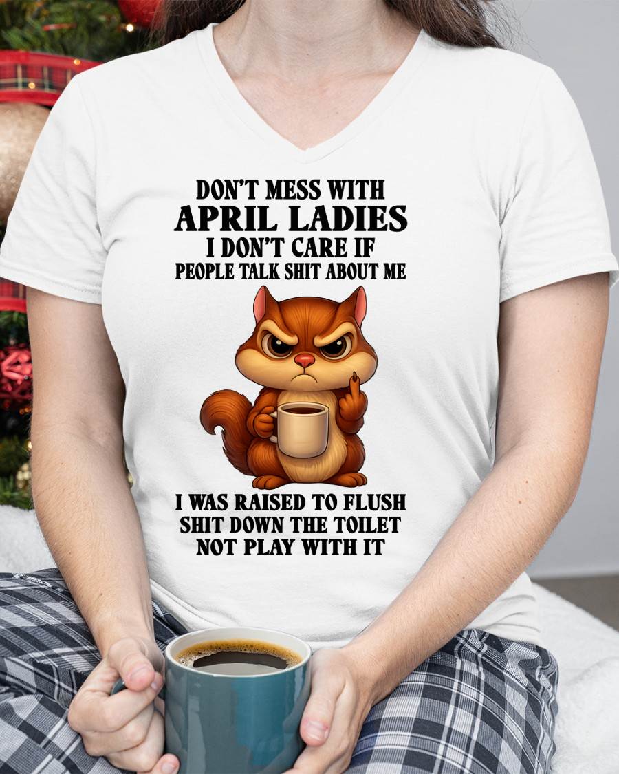 APRIL SHIRT, I DON’T CARE IF PEOPLE TALK SHIT ABOUT ME - SNOW04 (SKU2604-263-04)