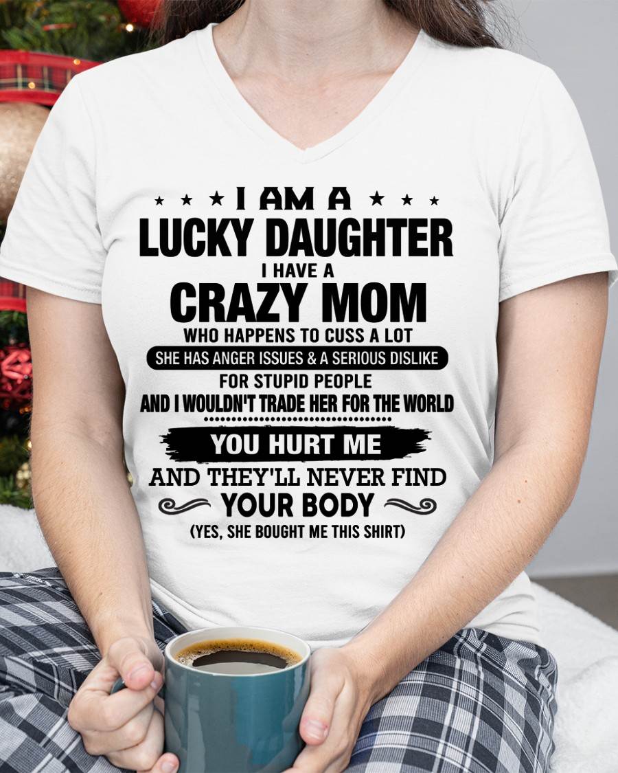 LUCKY DAUGHTER SHIRT, I AM A LUCKY DAUGHTER - GIFT SHIRT FROM MOM FOR DAUGHTER - SNOW00 (SKU2603-214-00)